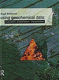 Using Geochemical Data : Evaluation, Presentation, Interpretation (Hardcover)