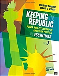 Keeping the Republic: Power and Citizenship in American Politics, the Essentials (Paperback, 7, Revised)