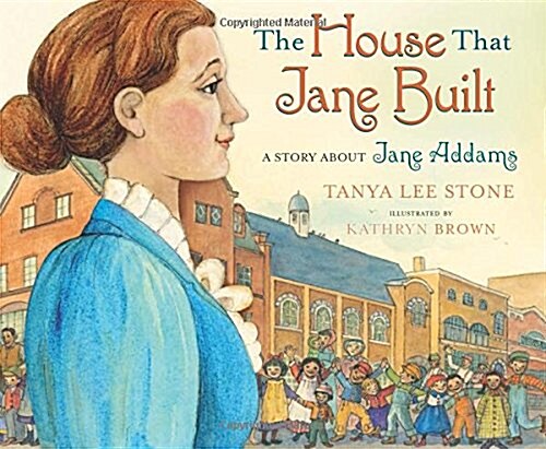 The House That Jane Built: A Story about Jane Addams (Hardcover)