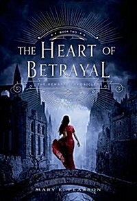 The Heart of Betrayal: The Remnant Chronicles, Book Two (Hardcover)