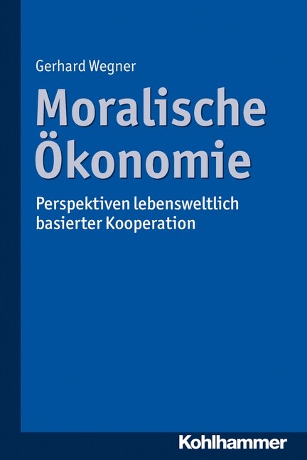 Moralische Okonomie: Perspektiven Lebensweltlich Basierter Kooperation (Paperback)