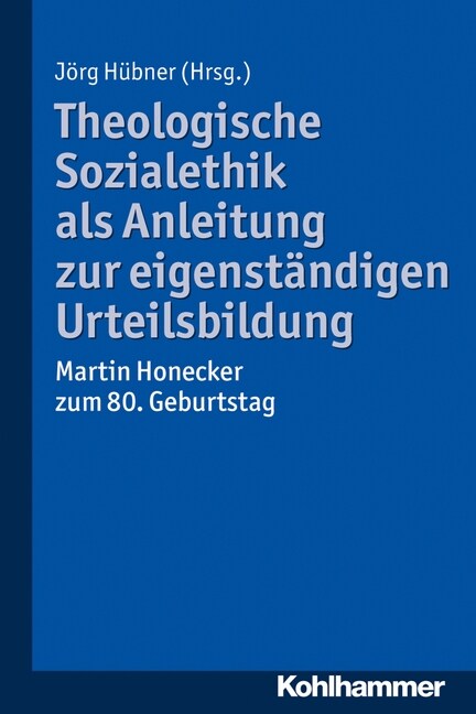 Theologische Sozialethik ALS Anleitung Zur Eigenstandigen Urteilsbildung: Martin Honecker Zum 80. Geburtstag (Paperback)