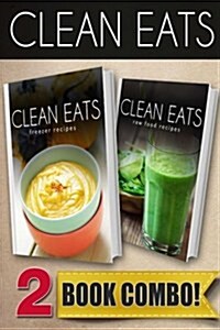 Freezer Recipes and Raw Food Recipes: 2 Book Combo (Paperback)