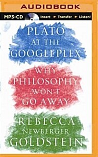 Plato at the Googleplex: Why Philosophy Wont Go Away (MP3 CD)