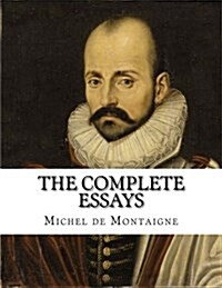 The Complete Essays of Michel de Montaigne (Paperback)