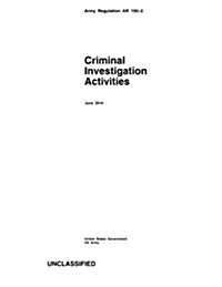 Army Regulation AR 195-2 Criminal Investigation Activities June 2014 (Paperback)