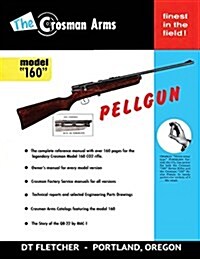 The Crosman Arms Model 160 Pellgun (Paperback)