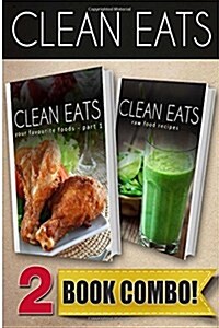 Your Favorite Foods - Part 1 and Raw Food Recipes: 2 Book Combo (Paperback)