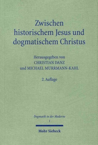 Zwischen Historischem Jesus Und Dogmatischem Christus: Zum Stand Der Christologie Im 21. Jahrhundert (Paperback, 2, Revised)