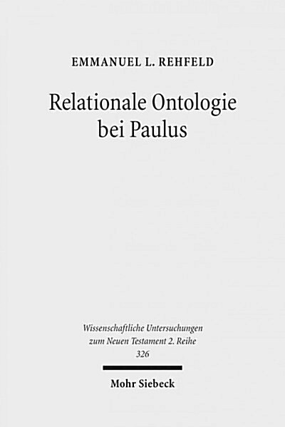 Relationale Ontologie Bei Paulus: Die Ontische Wirksamkeit Der Christusbezogenheit Im Denken Des Heidenapostels (Paperback)