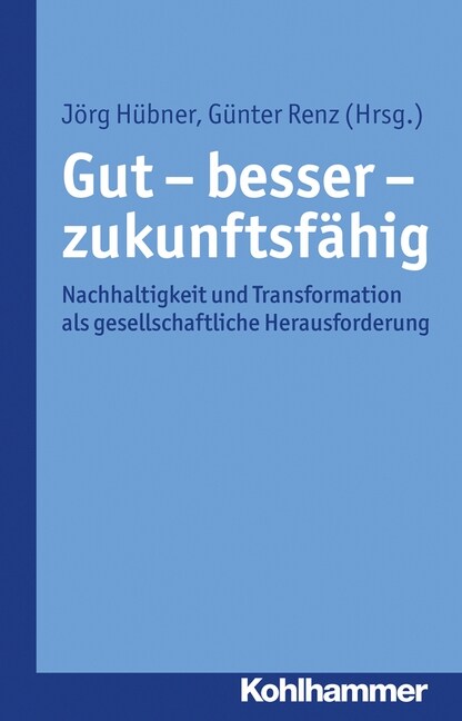 Gut - Besser - Zukunftsfahig: Nachhaltigkeit Und Transformation ALS Gesellschaftliche Herausforderung (Paperback)