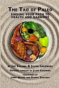 The Tao of Paleo: Finding Your Path to Health and Harmony (Paperback)