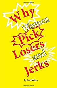 Why Women Pick Losers and Jerks (Paperback)