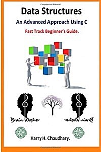 Data Structures: An Advanced Approach Using C: Fast Track Beginners Guide 2014.. (Paperback)