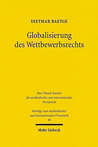 Globalisierung Des Wettbewerbsrechts: Eine Internationale Wettbewerbsordnung Zwischen Kartell- Und Welthandelsrecht (Hardcover)