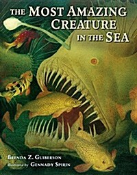 The Most Amazing Creature in the Sea (Hardcover)