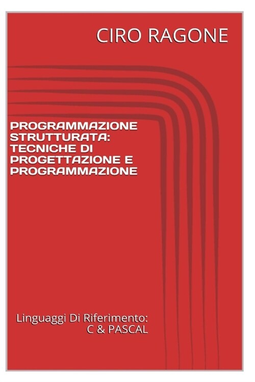 Programmazione C & STRUTTURATA: Tecniche Di Progettazione & Programmazione (Paperback)