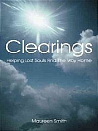 Clearings: Helping Lost Souls Find the Way Home (Paperback)