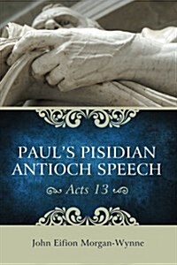 Pauls Pisidian Antioch Speech (Acts 13) (Paperback)