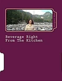 Beverage Right from the Kitchen (Paperback)