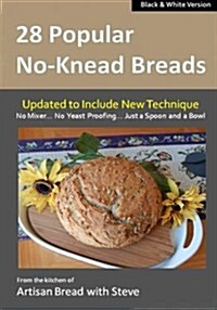 28 Popular No-Knead Breads (B&w Version): From the Kitchen of Artisan Bread with Steve (Paperback)