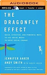 The Dragonfly Effect: Quick, Effective, and Powerful Ways to Use Social Media to Drive Social Change (Audio CD)