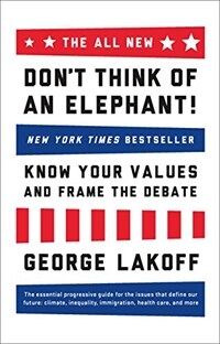 The All New Dont Think of an Elephant!: Know Your Values and Frame the Debate (Paperback)
