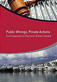 Public Wrongs, Private Actions: Civil Lawsuits to Recover Stolen Assets (Paperback)