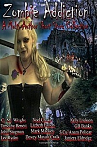 Zombie Addiction - Multi-Author Short Story Collection (Paperback)