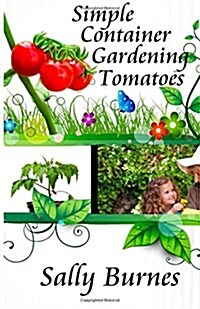 Simple Container Gardening - Tomatoes (Paperback)