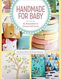 Handmade for Baby: 25 Keepsakes to Create with Love (Paperback)