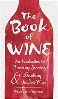 The Book of Wine: An Introduction to Choosing, Serving, and Drinking the Best Wines (Hardcover)