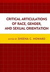 Critical Articulations of Race, Gender, and Sexual Orientation (Hardcover)