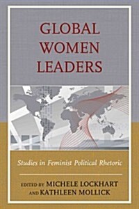 Global Women Leaders: Studies in Feminist Political Rhetoric (Hardcover)