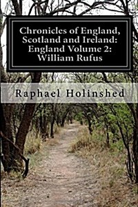 Chronicles of England, Scotland and Ireland: England Volume 2: William Rufus (Paperback)