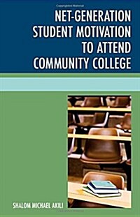 Net-Generation Student Motivation to Attend Community College (Hardcover)