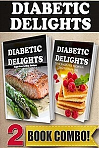 Sugar-Free Grilling Recipes and Quick Sugar-Free Recipes in 10mins or Less: 2 Book Combo (Paperback)