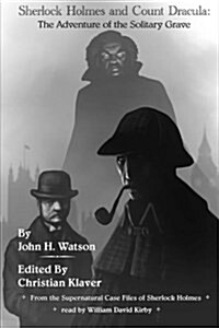 Sherlock Holmes and Count Dracula: The Adventure of the Solitary Grave: From the Supernatural Case Files of Sherlock Holmes (Paperback)
