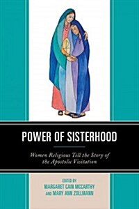Power of Sisterhood: Women Religious Tell the Story of the Apostolic Visitation (Paperback)