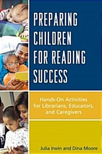 Preparing Children for Reading Success: Hands-On Activities for Librarians, Educators, and Caregivers (Paperback)