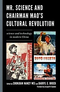 Mr. Science and Chairman Maos Cultural Revolution: Science and Technology in Modern China (Paperback)