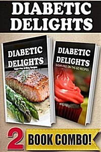 Sugar-Free Grilling Recipes and Sugar-Free On-The-Go Recipes: 2 Book Combo (Paperback)