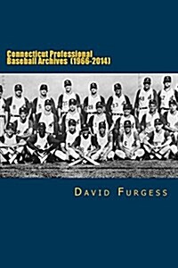 Connecticut Professional Baseball Archives (1966-2014) (Paperback)