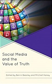 Social Media and the Value of Truth (Paperback)