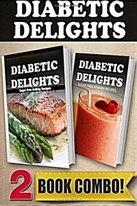 Sugar-Free Grilling Recipes and Sugar-Free Vitamix Recipes: 2 Book Combo (Paperback)