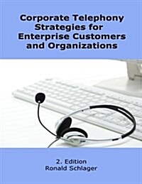 Corporate Telephony Strategies for Enterprise Customers and Organizations (Paperback)