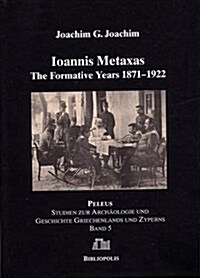 Ioannis Metaxas: The Formative Years 1871-1922 (Hardcover)