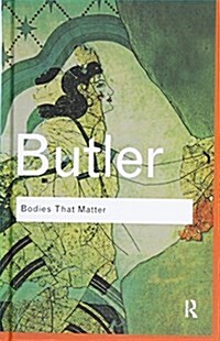 Bodies That Matter : On the Discursive Limits of Sex (Hardcover)