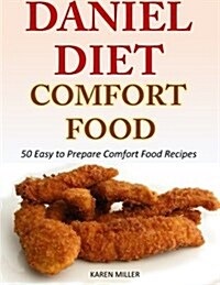 Daniel Diet Comfort Foods: 50 Easy to Prepare Comfort Food Recipes (Paperback)