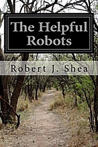 The Helpful Robots (Paperback)